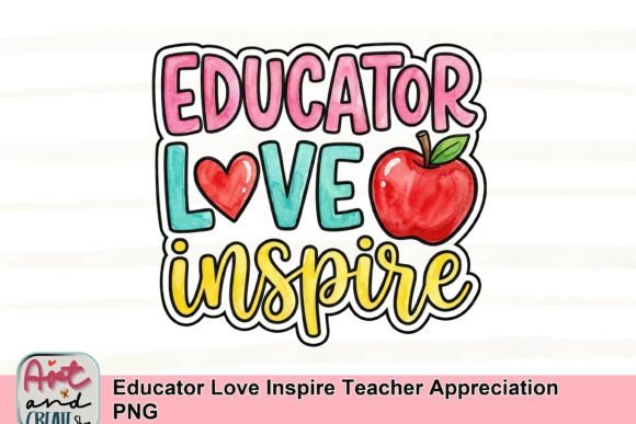Educator Love Inspire Teacher Appreciation PNG