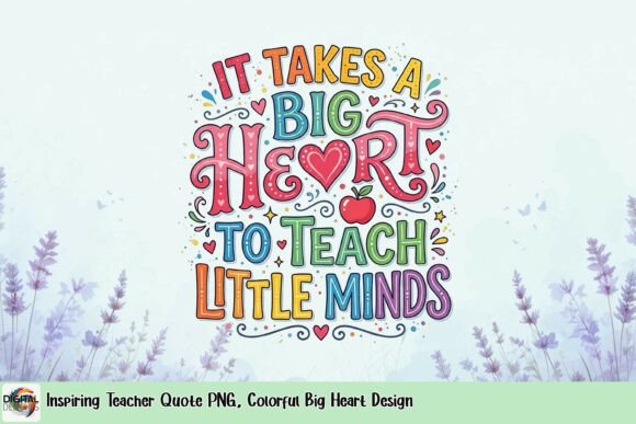 Inspiring Teacher Quote PNG: Colorful Big Heart