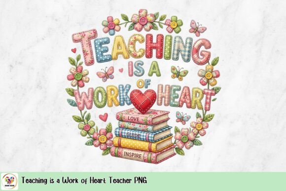 Teaching is a Work of Heart Teacher PNG: A Strategic Tool for Educators and Creators